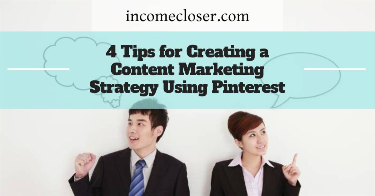 4 Tips for Creating a Content Marketing Strategy Using Pinterest