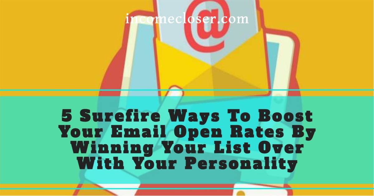 5 Surefire Ways To Boost Your Email Open Rates By Winning Your List ...