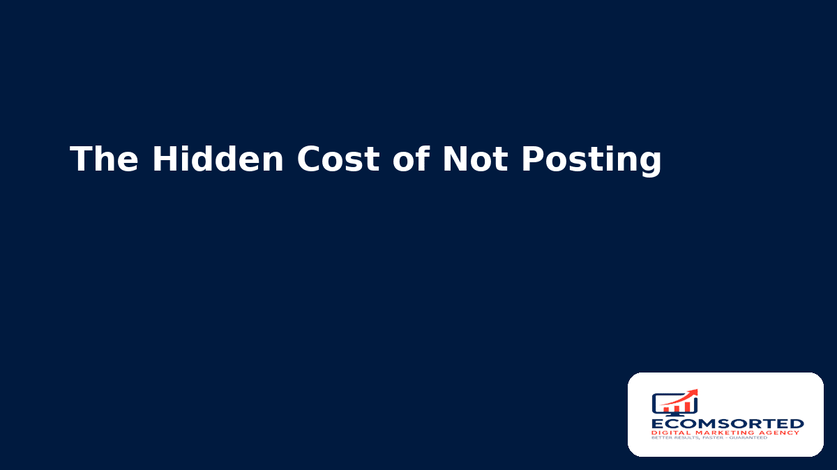 The Hidden Cost of Not Posting