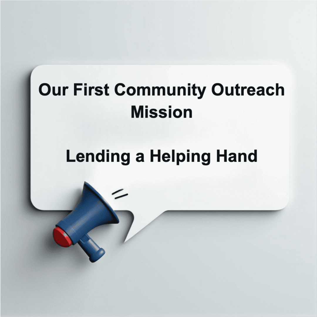 Our First Community Outreach Mission: Lending a Helping Hand