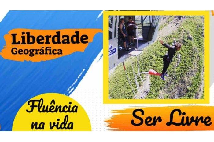 Fluência Na Vida E Liberdade Geográfica: Ser Livre!