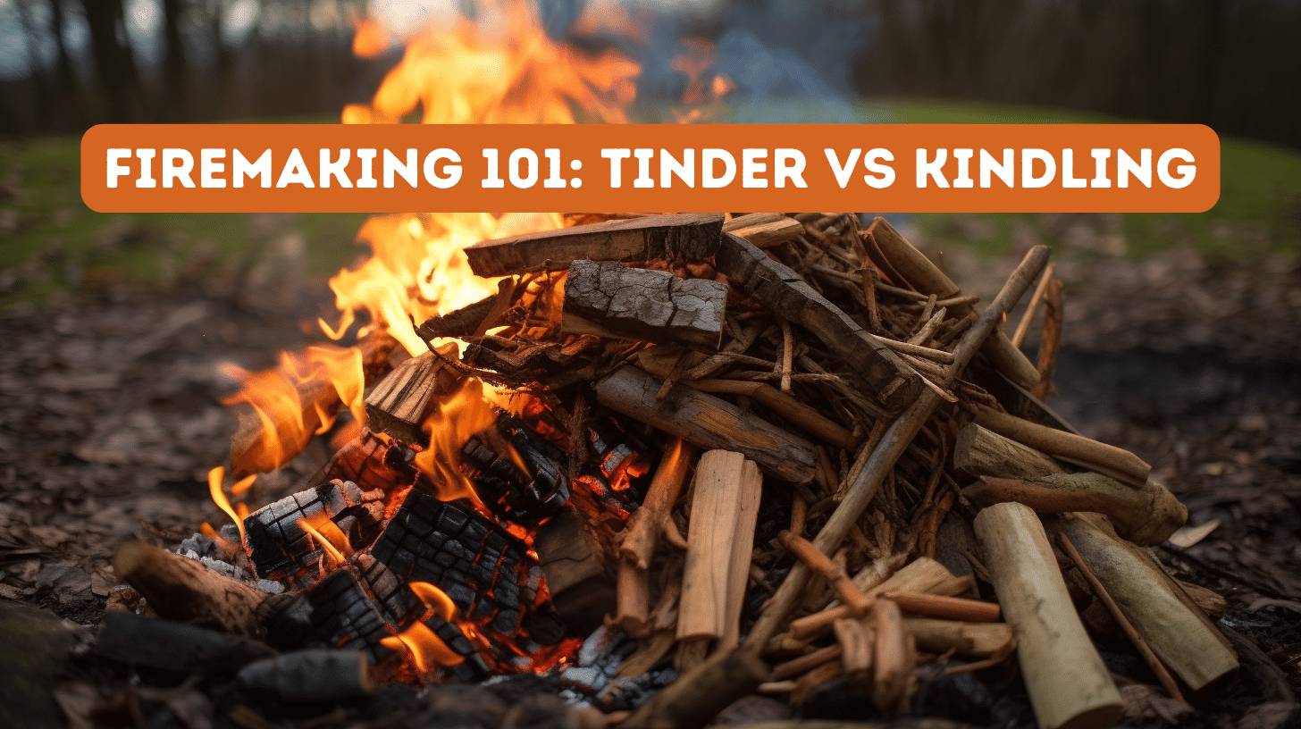 Tinder vs Kindling Igniting the Perfect Fire for Your Outdoor Adventures