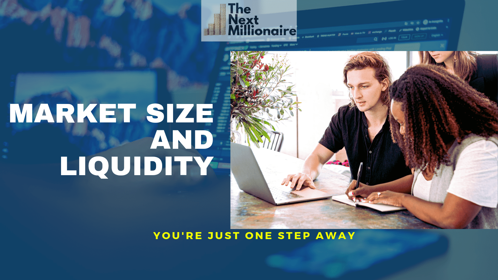 MARKET SIZE AND LIQUIDITY