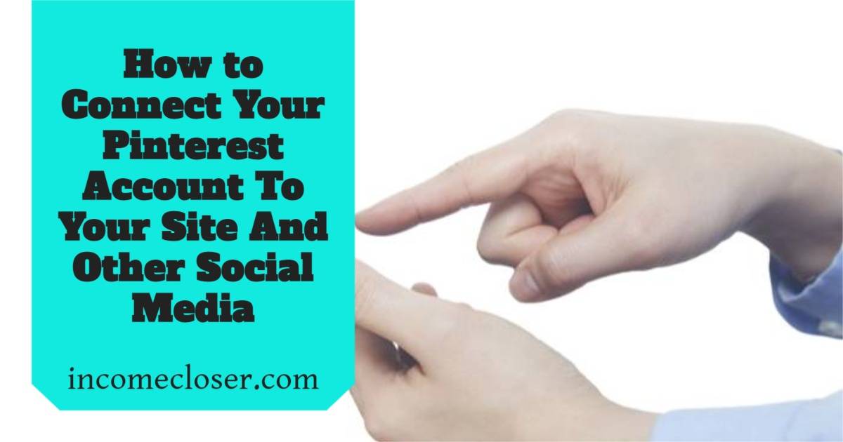 How to Connect Your Pinterest Account to Your Site and Other Social Media   