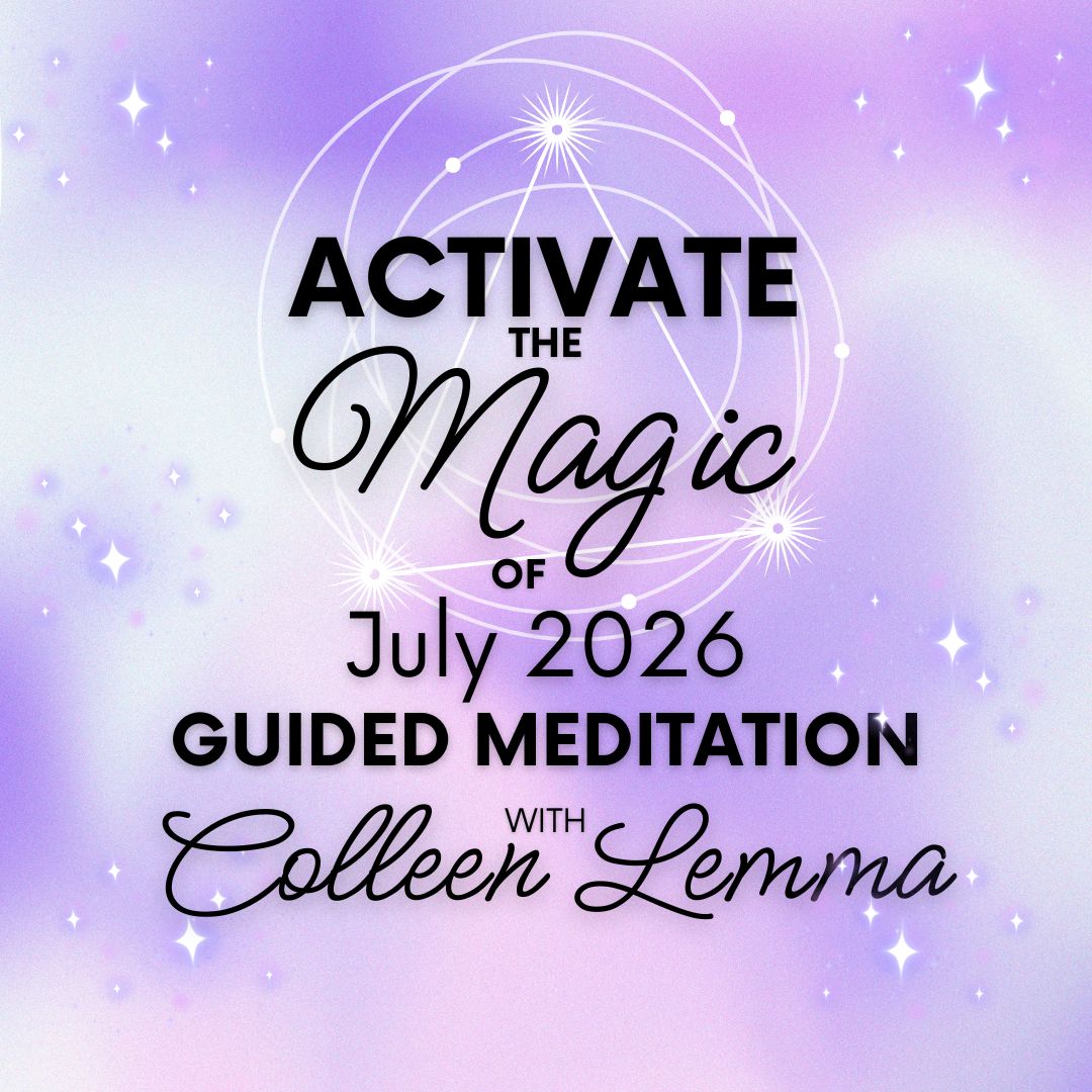 MEDITATION: Activate the Magic of July!