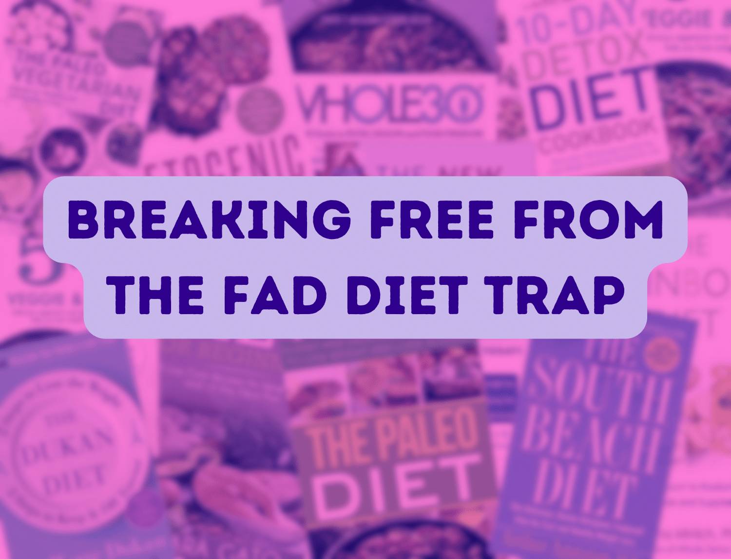 The Fad Diet Dilemma: Why Quick Fixes Don't Work and What You Should Do Instead