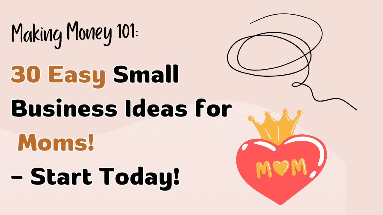 30 Small Business Ideas for Moms (+ How to Get Started)