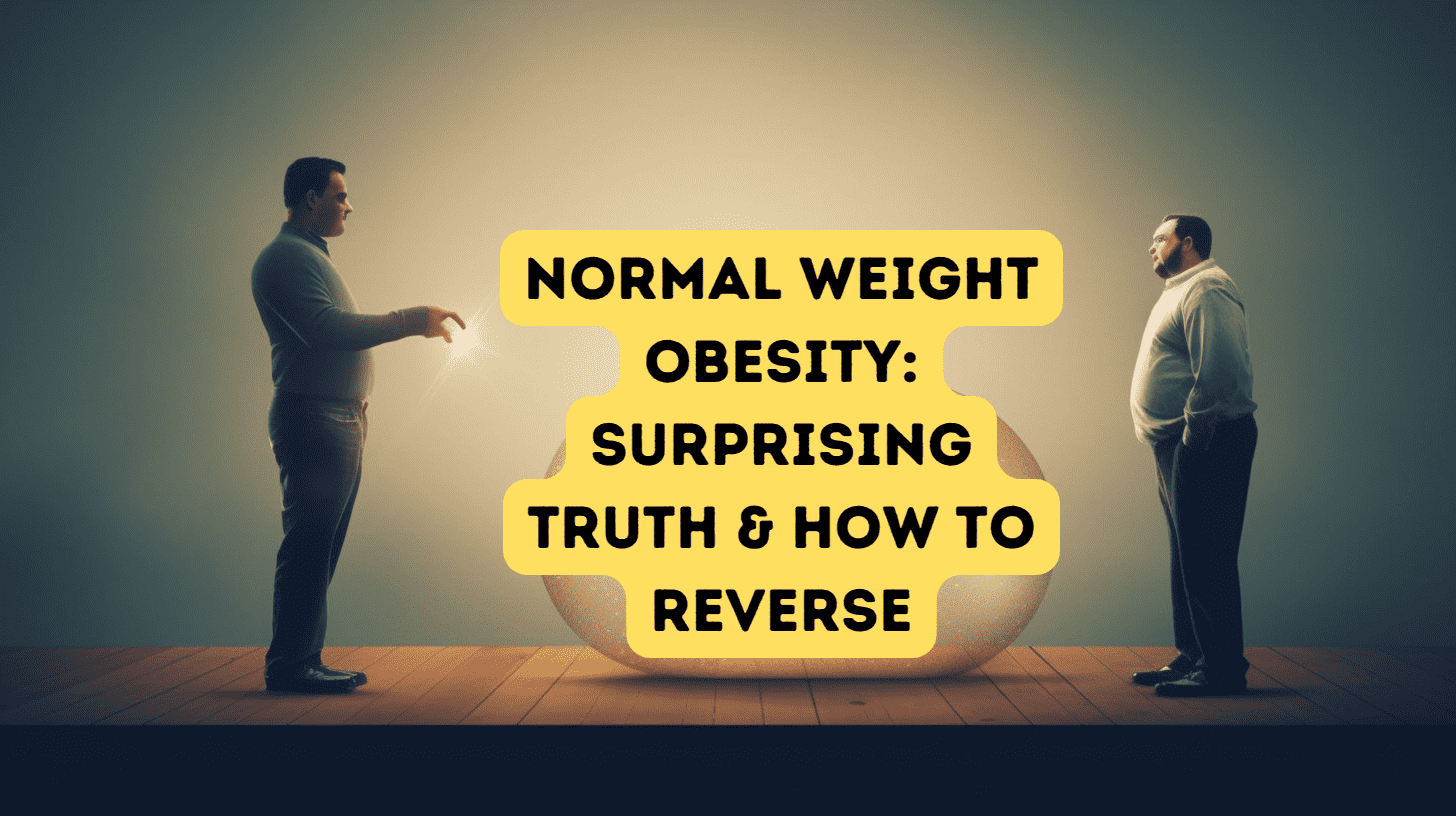 Normal Weight Obesity: Surprising Truth & How to Reverse