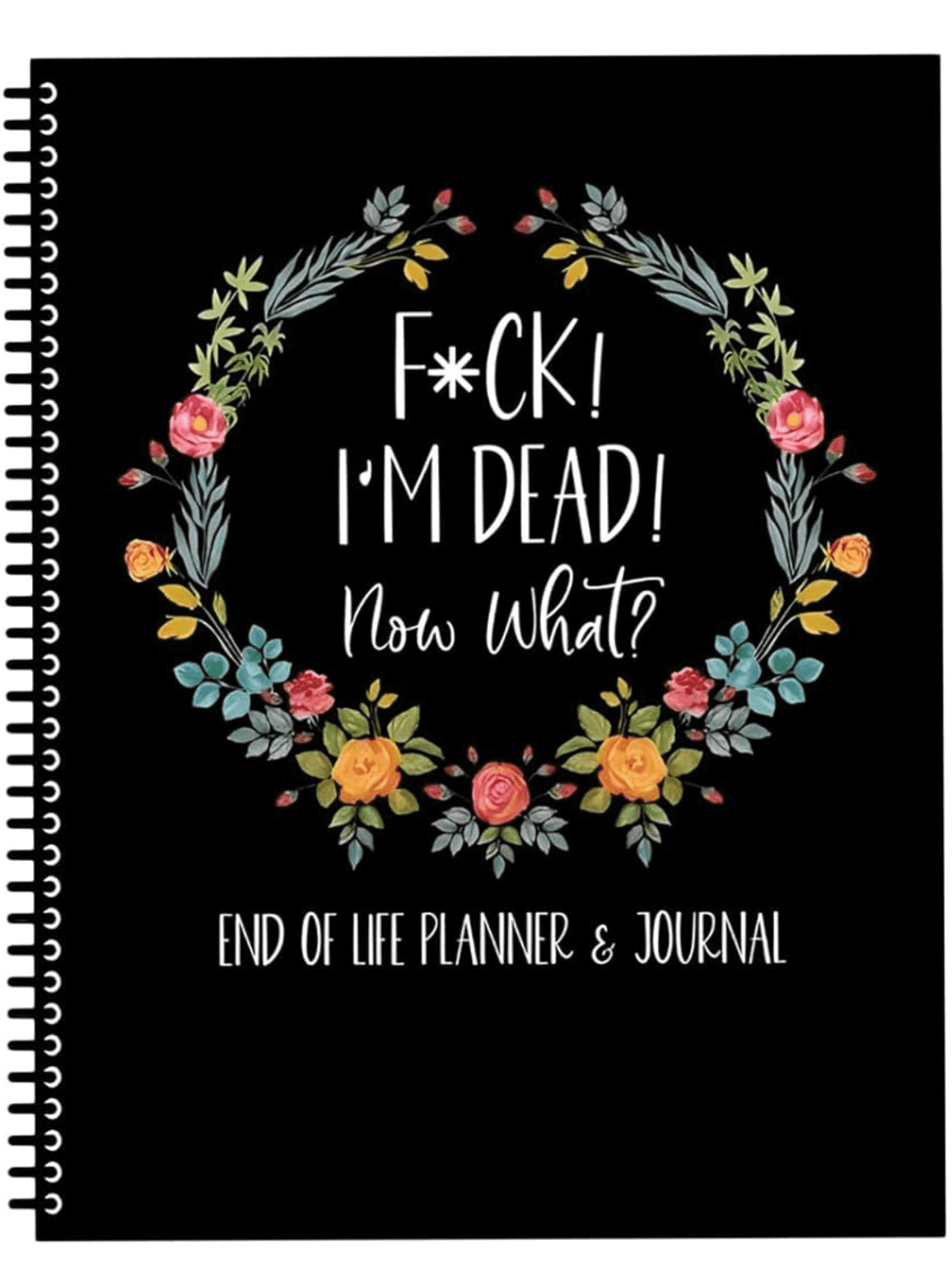 Fuck I'm Dead! Now What? End of Life Planner & Journal. By Satisfactory STORE