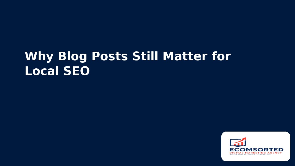 Why Blog Posts Still Matter for Local SEO