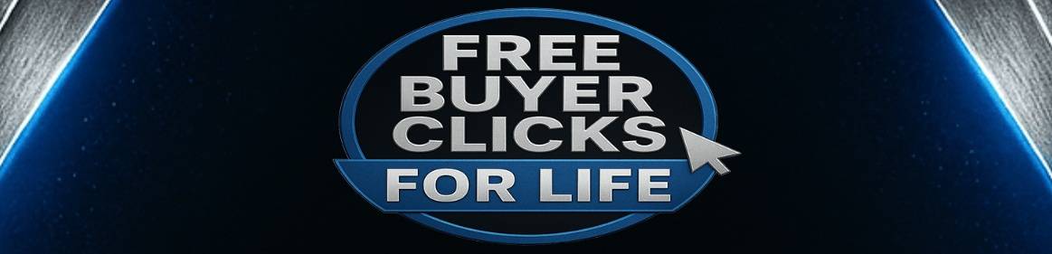 FREE ACCESS - Get Free Buyer Clicks for Life – No Monthly Fees, Ever!