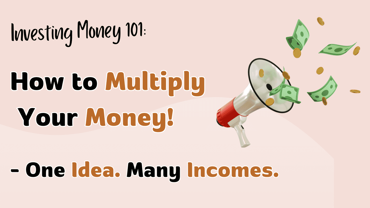 How to Multiply Your Money: Turn One Idea Into Multiple Income Streams